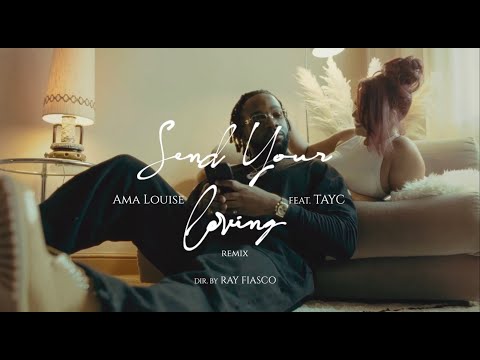 Ama Louise feat. Tayc - Send Your Loving [Remix] (Official Music Video)