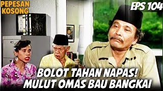 Download lagu PEPESAN KOSONG (1995) EPS. 104 | BOLOT TAHAN NAFAS! AROMA MULUT OMAS BIKIN MERIANG mp3