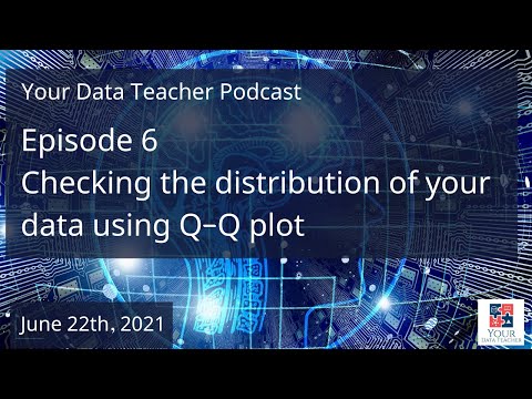 Your Data Teacher Podcast - Episode 6 - Checking the distribution of your data using Q-Q plot