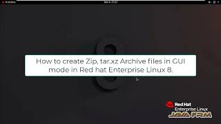 How to create Zip, tar.xz Archive files in GUI mode in Red hat Enterprise Linux 8