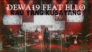DEWA 19 Feat ELLO - KAU YANG KUSAYANG (LIRIK VIDEO)