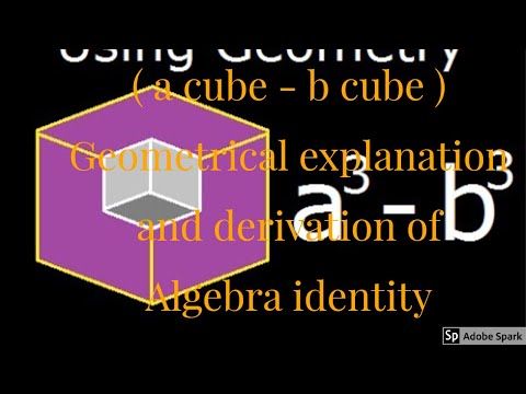 ( a cube - b cube )Geometrical explanation and derivation of Algebra identity Video