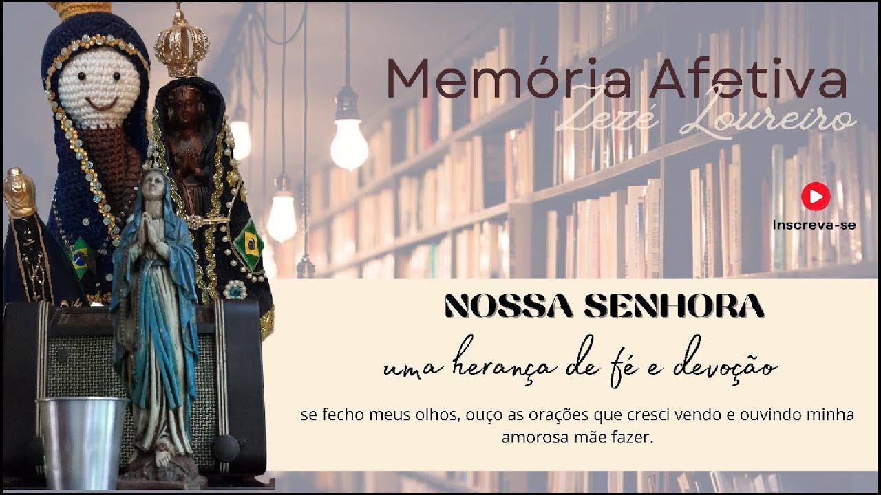 NOSSA SENHORA  - uma herança de fé e devoção