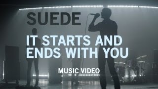 Suede - &quot;It Starts And Ends With You&quot; (Official Music Video)