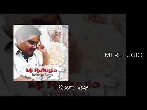 Mi Refugio - Roberto Vega