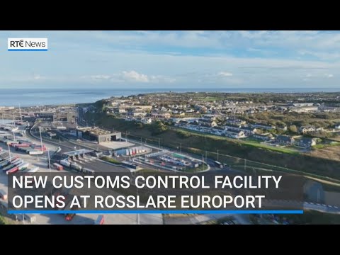 New customs control facility opens at Rosslare Europort