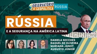 Rússia e a Segurança na América Latina | OBSERVATÓRIO DE GEOPOLÍTICA- Rússia | 27/11/25