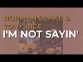 Norman Blake & Tony Rice - I'm Not Sayin' (Official Audio)