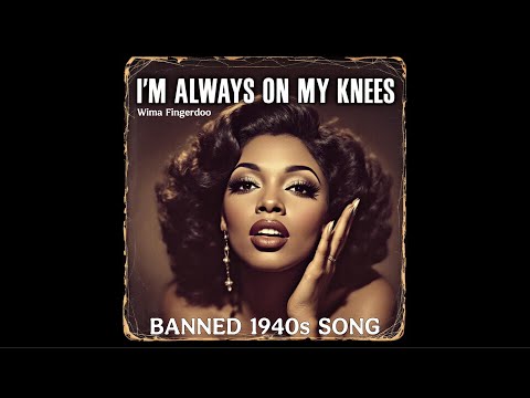 I'M ALWAYS ON MY KNEES (BANNED 1940s Song) Hit Songs of the 40s