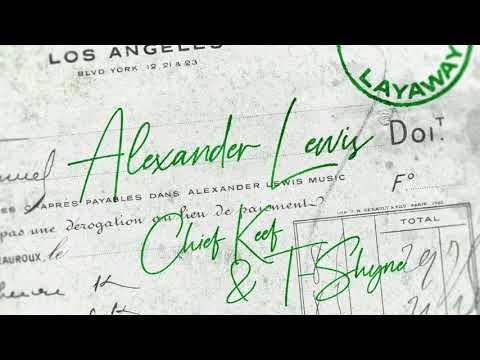Alexander Lewis - Layaway feat. Chief Keef & T-Shyne