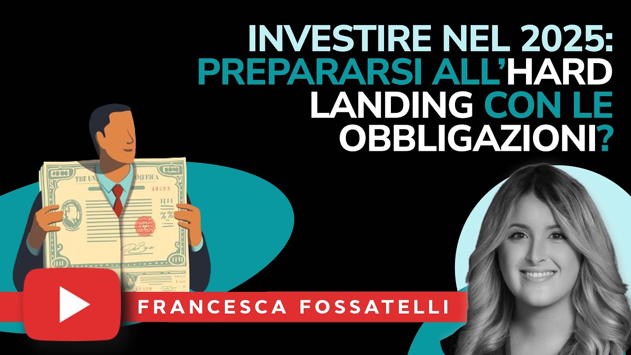 Investire nel 2025: prepararsi all'hard landing con le obbligazioni