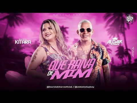 BANDA KITARA E ALDAIR PLAYBOY - QUE RAIVA DE MIM