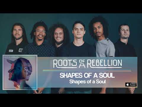 Roots of a Rebellion - “Shapes of a Soul”