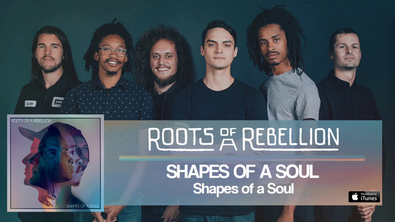 Roots of a Rebellion - “Shapes of a Soul”
