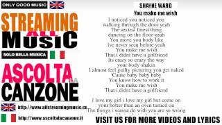 Shayne Ward - You make me wish (Lyrics / Testo)