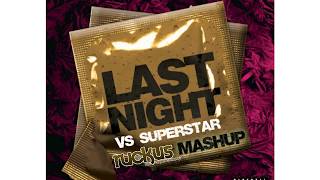 Last Night vs Superstar (Rucknificent Mashup)