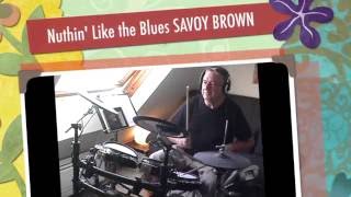 Nuthin&#39;Like the Blues SAVOY BROWN  DRUM COVER Lucky JLo