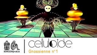 CELLULOIDE - Gnossienne n°1 (Erik Satie)
