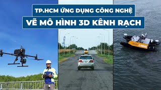 TP.HCM sử dụng UAV, tàu tự hành, máy quét laser vẽ mô hình 3D kênh rạch | Báo Thanh Niên