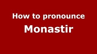 How to pronounce Monastir