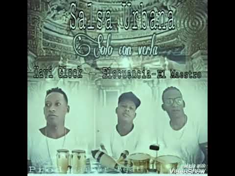 SOLO CON VERLA ELOCUENCIA GLOBAL FT XAVI GLOCK_EL MAESTRO_SALSA URBANA