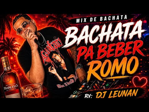 BACHATA PA BEBER ROMO VOL 1 DJ LEUNAN 🥃💔🎤