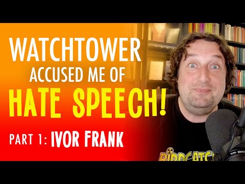 Watchtower accused me of hate speech! - Part 1
