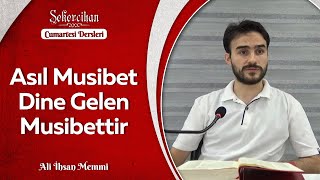 Asıl Musibet Dine Gelen Musibettir/Ali İhsan Memmi