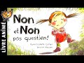 Non et Non Pas Question 😤 Histoires & Contes pour enfant | Un album sublime qui traite des colères