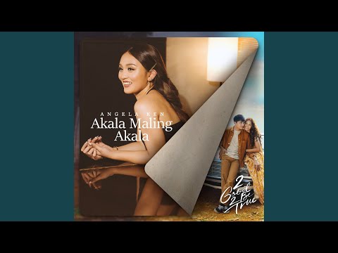 Angela Ken - Akala Maling Akala (From "2 Good 2 Be True")
