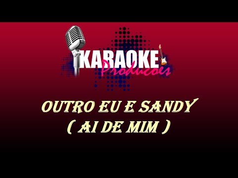OUTRO EU PART. SANDY - AI DE MIM ( KARAOKE )
