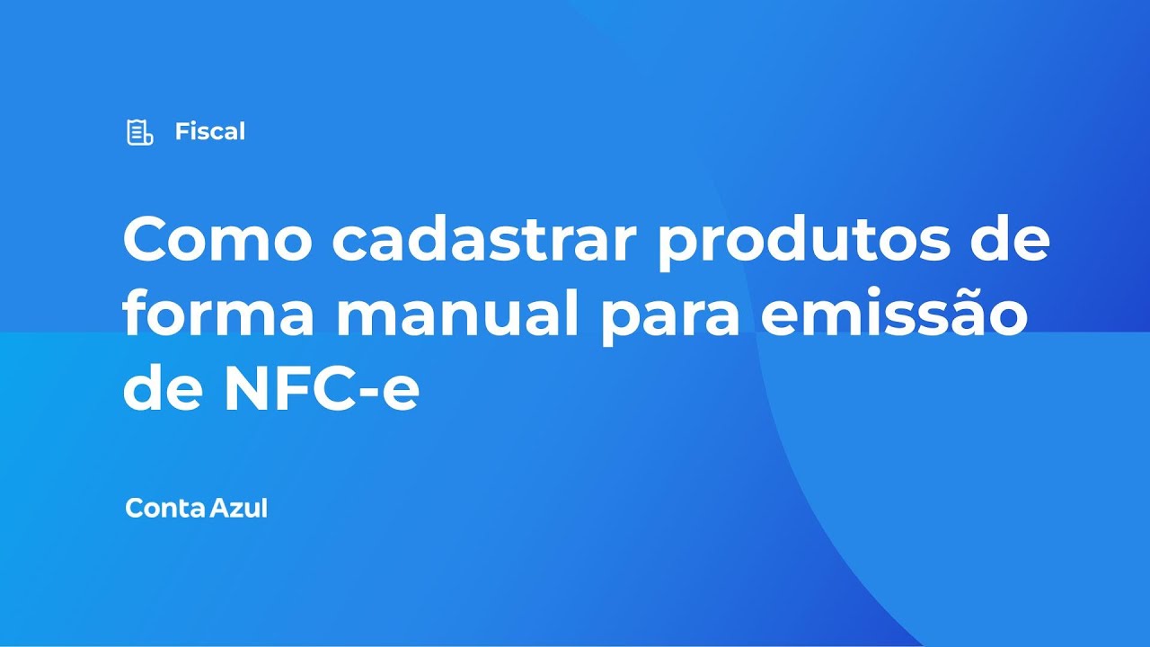 Como cadastrar produtos de forma manual para emissão de NFC-e