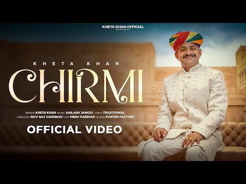 Chirmi | चिरमी | Kheta Khan | Kailash Jangid | New Rajasthani Folk Song 2025