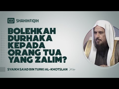 Bolehkah Durhaka Kepada Orang Tua yang Dzalim? - Syaikh Sa'ad Al-Khotslan #durhaka