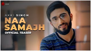 Naa Samajh Official Teaser - Akki Singh | Kunaal-Rangon | Indie Music Label | Sony Music India