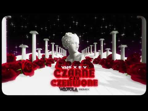 VHS x E V - Czarne czy Czerwone (WOJTULA REMIX)