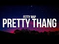 Fetty Wap Pretty Thang Lyrics