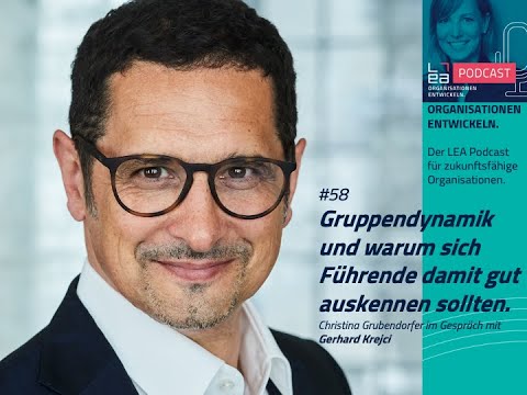 LEA Podcast #58 Gruppendynamik und warum sich Führende damit gut auskennen sollten (Gerhard Krejci)