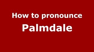 How to pronounce Palmdale