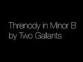 Threnody in Minor B by Two Gallants