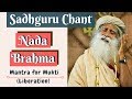 Powerful Chant For Mukti Liberation Nada Brahma Chant Sadhguru Chant