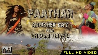 PAATHAR | ABHISHEK RAY | feat. BHOOMI TRIVEDI | HIMALAYAN SUFI SOUL|2016| OFFICIAL MUSIC VIDEO| SONG