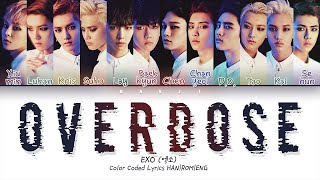 EXO (엑소) - &#39;Overdose&#39; Lyrics [Color Coded HAN|ROM|ENG]