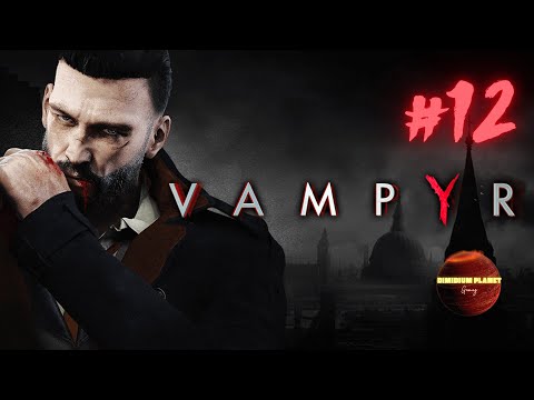 VAMPYR Complete Gameplay Walkthrough Part.12 [Red Rivers], PS4, 1080p, 60FPS