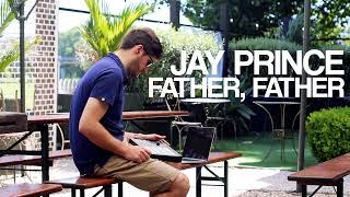 Jay Prince - Father, Father
