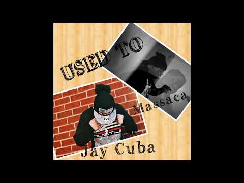 Used To-Jay Cuba Ft. Massaca