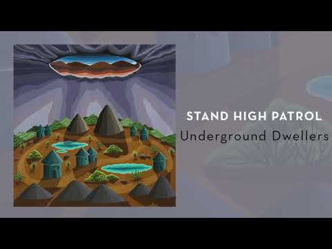 STAND HIGH PATROL - Underground Dwellers