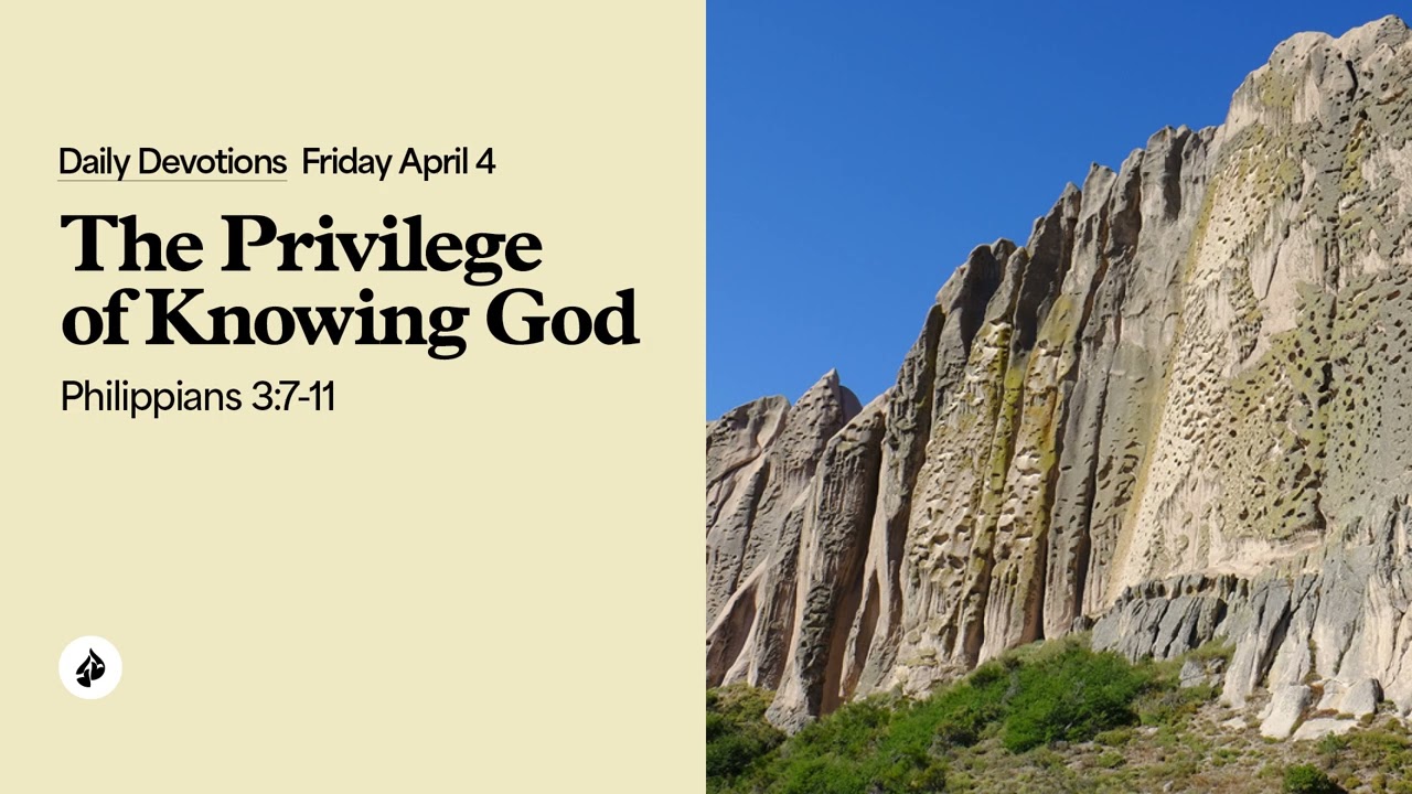 The Privilege of Knowing God – Daily Devotional