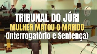 🔴Tribunal do Júri: Mulher deu facada no coração do companheiro (interrogatório e Sentença)
