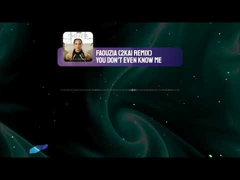 You Don't Even Know Me - Faouzia (2KAI Remix)